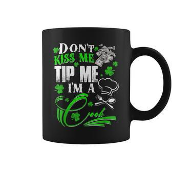 Don't Kiss Me Tip Me I'm A Cook St Patrick's Day Coffee Mug - Monsterry DE