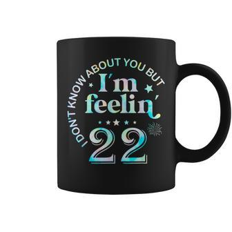 I Don't Know About You But I'm Feeling Twenty 22 Birthday Coffee Mug | Mazezy