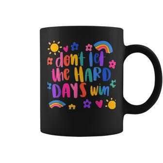 Don't Let The Hard Days Win Inspirational Sayings Coffee Mug - Monsterry DE