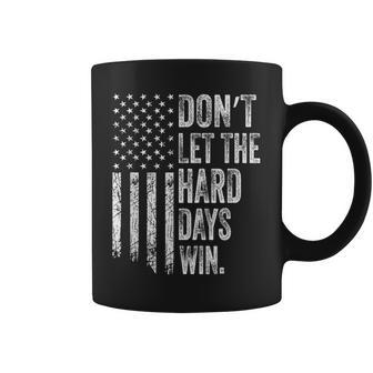 Don't Let The Hard Days Win Vintage American Flag Men Coffee Mug - Seseable