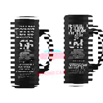 If You Don't Look Back At Your Car You Bought Wrong Car Coffee Mug - Monsterry