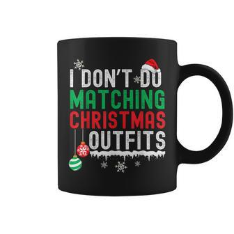 I Don't Do Matching Christmas Outfits Xmas Family Couples Coffee Mug - Monsterry AU