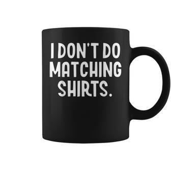 I Don't Do Matching But I Do Valentines Day Couples Coffee Mug - Thegiftio UK