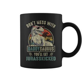 Don't Mess With Daddysaurus You'll Get Jurasskicked Daddy Coffee Mug - Seseable