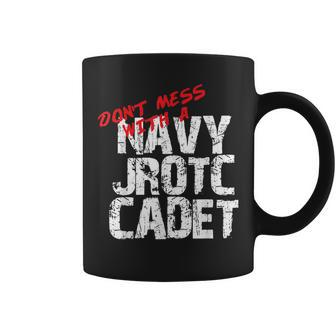Don't Mess With A Navy Jrotc Cadet For Navy Junior Rotc Coffee Mug - Monsterry DE