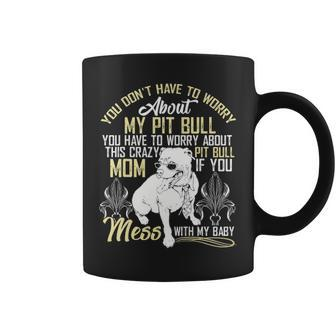 Don't Mess With My Pitbull Baby Pitbull Mom Coffee Mug | Mazezy