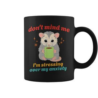 Don't Mind Me I'm Stressing Over My Anxiety Possum Vintage Coffee Mug - Monsterry CA