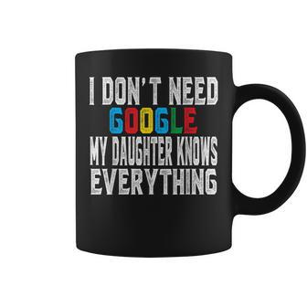 I Don't Need Google My Daughter Knows Everything Lovers Day Coffee Mug - Monsterry DE
