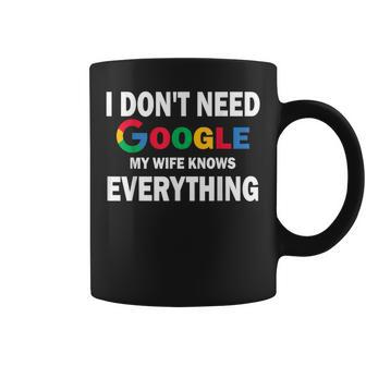 I Don't Need Google My Wife Knows Everything Coffee Mug - Thegiftio UK