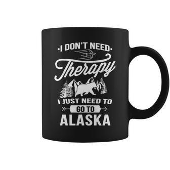 I Don't Need Therapy I Just Need To Go To Alaska Coffee Mug | Mazezy