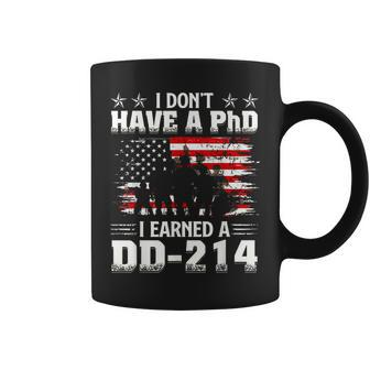 I Dont Have A Phdi Earned A Dd214 Us Veteran Patriotic Coffee Mug - Monsterry CA