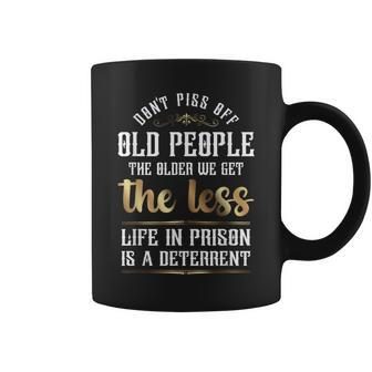 Don't Piss Off Old People Sarcastic Quote Coffee Mug - Monsterry CA