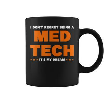 I Don't Regret Being A Med Tech It's Me Dream Medical Coffee Mug - Monsterry DE