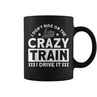 I Don't Ride On The Crazy Train I Drive It Locomotive Coffee Mug - Thegiftio UK