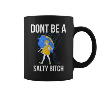 Dont Be A Salty Coffee Mug | Seseable CA