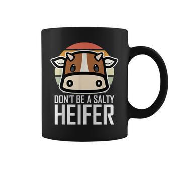 Don't Be A Salty Heifer I Love Cow Famer Coffee Mug - Monsterry