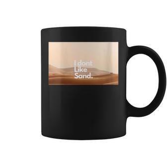 I Dont Like Sand Coffee Mug - Monsterry UK