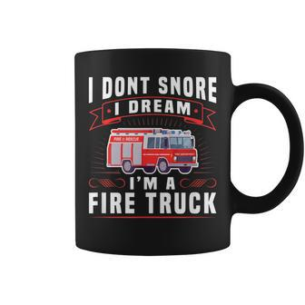 I Dont Snore I Dream Im A Fire Truck Firefighter Coffee Mug - Thegiftio UK