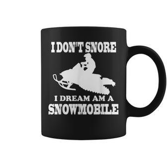 I Don't Snore I Dream I'm A Snowmobile Tour Coffee Mug | Crazezy CA
