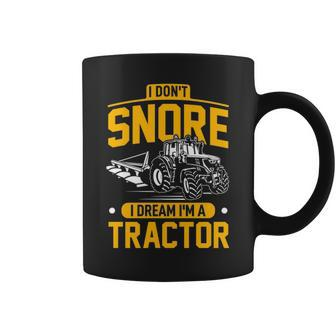 I Don't Snore I Dream I'm A Tractor Farmer Coffee Mug | Mazezy