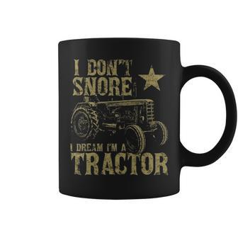 I Don't Snore I Dream I'm A Tractor Tractor Coffee Mug | Mazezy