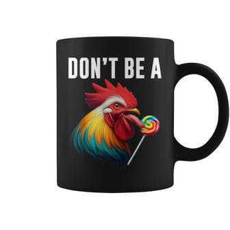 Don't Be A Sucker Cock Chicken Sarcastic Quote Coffee Mug - Monsterry AU
