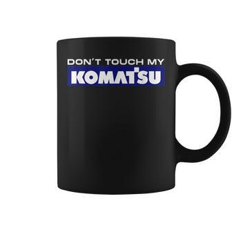 Dont Touch My Komatsu Machinist Driver Fan Digger Tassen - Seseable