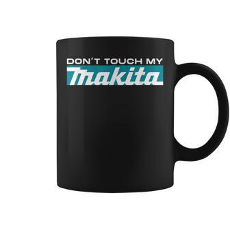 Dont Touch My Tool Marteau De Construction Visseuse Sans Fil Fan Tasse - Cadeauxyz