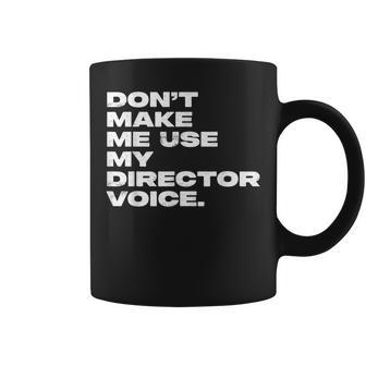 Don't Make Me Use My Director Voice Distressed Coffee Mug - Monsterry DE