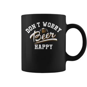 Don't Worry Beer Happy For A Beer Lover Coffee Mug | Crazezy AU