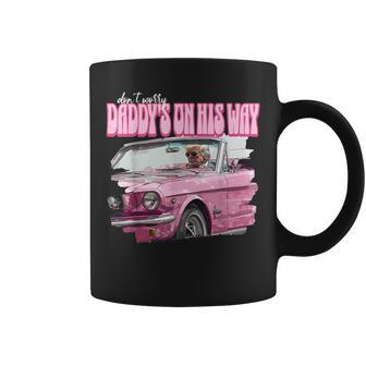 Don't Worry Daddy's On His Way Donald Trump Pink 2024 Coffee Mug - Seseable