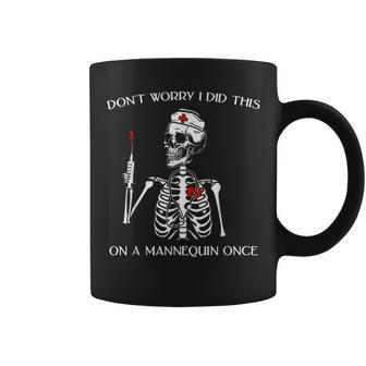 Don't Worry I Did This On A Mannequin Once Skeleton Nurse Coffee Mug - Monsterry
