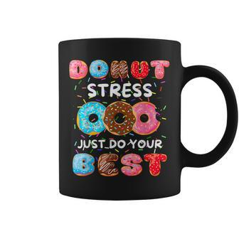 Donut Stress Just Do Your Best Donut School Teacher Coffee Mug - Monsterry DE