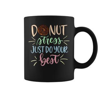 Donut Stress Just Do Your Best Teachers Testing Coffee Mug - Monsterry AU
