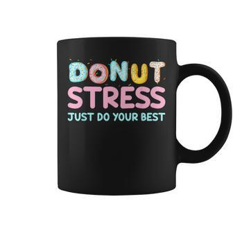 Donut Stress Just Do Your Best Test Day For Teachers Coffee Mug - Monsterry DE