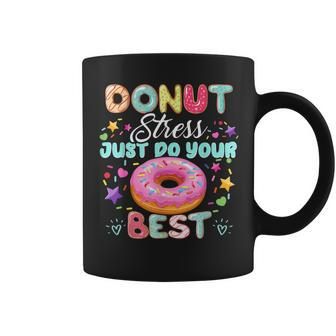 Donut Stress Just Do Your Best Testing Day Teacher Coffee Mug - Seseable