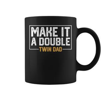 Make It A Double Twin Dad Coffee Mug - Seseable