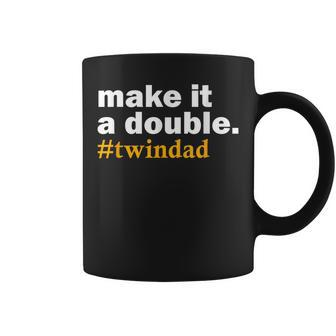 Make It A Double Twin Parent New Dad Coffee Mug - Seseable
