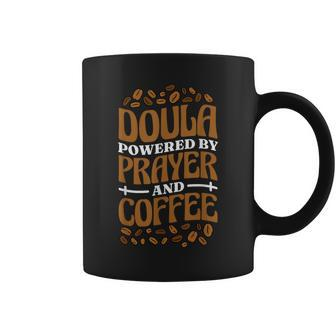 Doula Powered By Prayer And Coffee Birth Doula And Midwife Coffee Mug - Seseable
