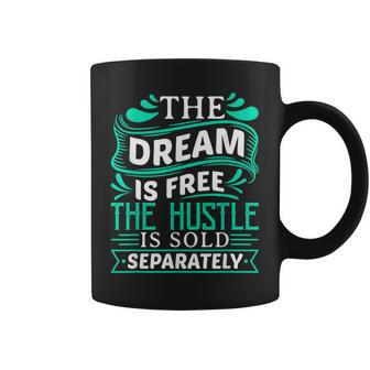 The Dream Is Free Hustle Sold Separately Boss Rap Lover Coffee Mug - Monsterry CA