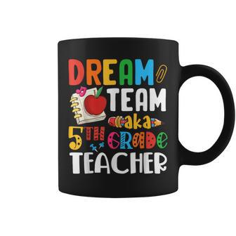 Dream Team Aka 5Th Grade Teacher Fifth Grade Teachers Coffee Mug - Monsterry AU