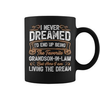 I Never Dreamed Being The Favorite Grandson In Law Coffee Mug - Thegiftio UK