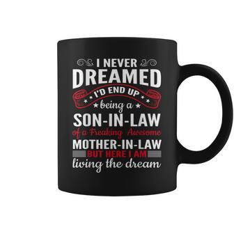 I Never Dreamed I'd End Up Being A Son In Law Family Coffee Mug - Thegiftio UK