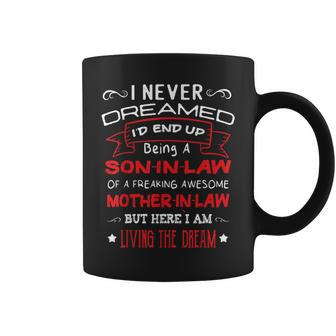 I Never Dreamed I'd End Up Being A Son In Law Coffee Mug | Crazezy UK