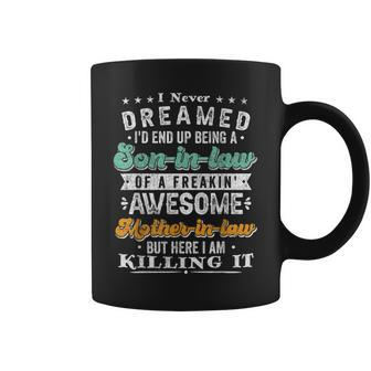 I Never Dreamed I'd End Up Being A Son In Law Retro Vintage Coffee Mug - Monsterry DE