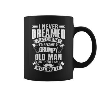 Never Dreamed I'd Be A Grumpy Old Man Father's Day Coffee Mug - Monsterry AU