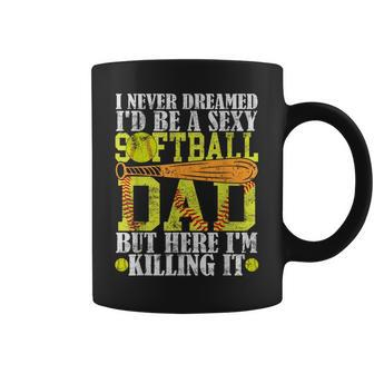 Never Dreamed I'd Be A Sexy Softball Dad For Father Coffee Mug - Seseable