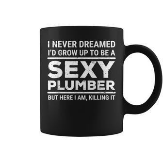 I Never Dreamed Sexy Plumber Plumbing Coffee Mug - Thegiftio UK