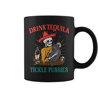 Drink Tequila Tickle Pussies Mexican Hispanic Quote Coffee Mug - Monsterry UK