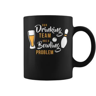 My Drinking Team Has A Bowling Problem Bowler Coffee Mug - Monsterry UK
